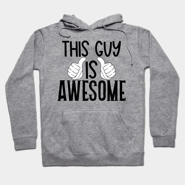 This guy is awesome Hoodie by Coral Graphics